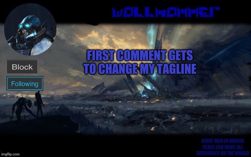 y | FIRST COMMENT GETS TO CHANGE MY TAGLINE | image tagged in wallhammer | made w/ Imgflip meme maker