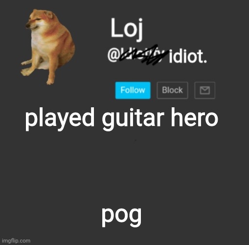 h | played guitar hero; pog | image tagged in stolen announcement template | made w/ Imgflip meme maker