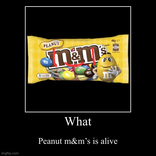 Peanut m&m’s | image tagged in funny,demotivationals | made w/ Imgflip demotivational maker