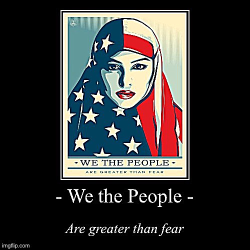 We the people are greater than fear | image tagged in we the people are greater than fear | made w/ Imgflip meme maker