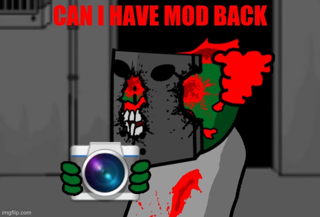 I used to be a moderator (Not owner) and it got removed | CAN I HAVE MOD BACK | image tagged in tricky holding camera | made w/ Imgflip meme maker