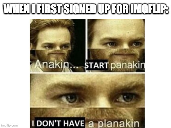 I wanted to make memes, but I had no ideas at first. | WHEN I FIRST SIGNED UP FOR IMGFLIP: | image tagged in oof,stop reading the tags,memes | made w/ Imgflip meme maker