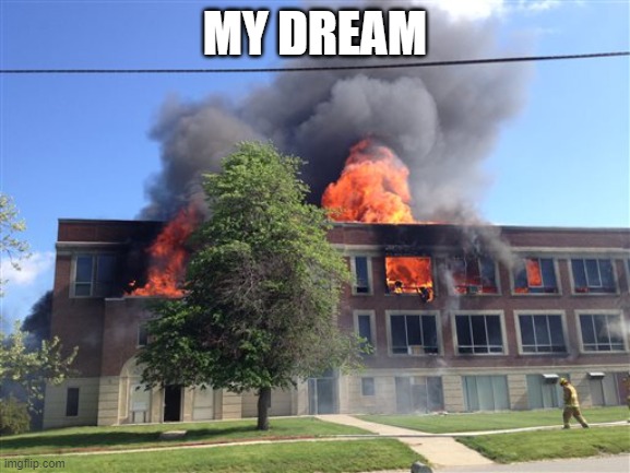 MY DREAM | made w/ Imgflip meme maker