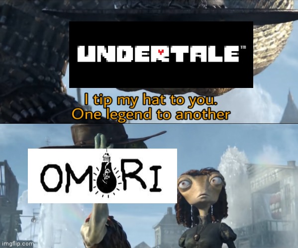 I tip my hat to you, one legend to another | image tagged in i tip my hat to you one legend to another,undertale,omori | made w/ Imgflip meme maker
