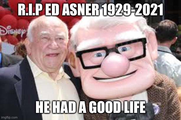 He had a good life | R.I.P ED ASNER 1929-2021; HE HAD A GOOD LIFE | image tagged in rest in peace | made w/ Imgflip meme maker