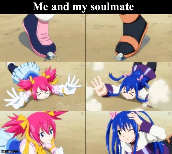 Soulmates Fairy Tail Wendy and Chelia | Me and my soulmate | image tagged in memes,fairy tail,fairy tail meme,anime meme,wendy marvell,chelia fairy tail | made w/ Imgflip meme maker