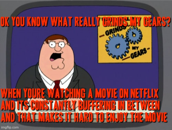 Why does Netflix always do this stupid shit wtf | image tagged in relatable,memes,peter griffin news,scumbag netflix,family guy,netflix | made w/ Imgflip meme maker