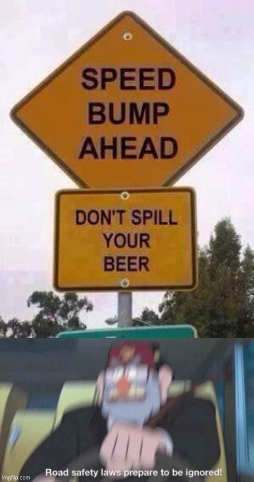 image tagged in road safety laws prepare to be ignored,memes,funny,funny signs,beer | made w/ Imgflip meme maker