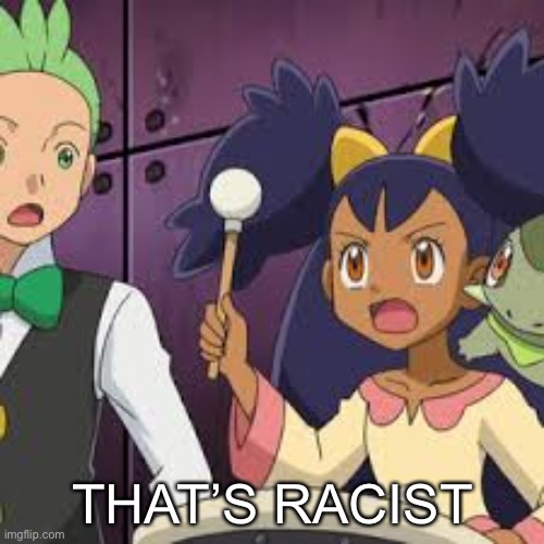 Thats Racist Meme | THAT’S RACIST | image tagged in thats racist meme | made w/ Imgflip meme maker