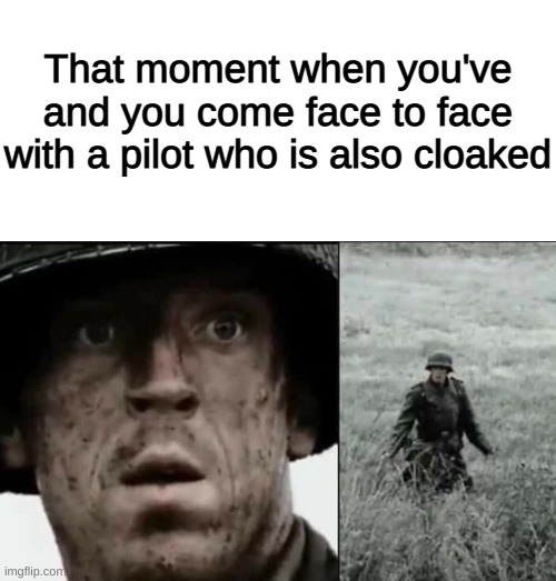 Titanfall 1 meme | That moment when you've and you come face to face with a pilot who is also cloaked | image tagged in blank white template,titanfall 2,invisibility,video games,shocked | made w/ Imgflip meme maker