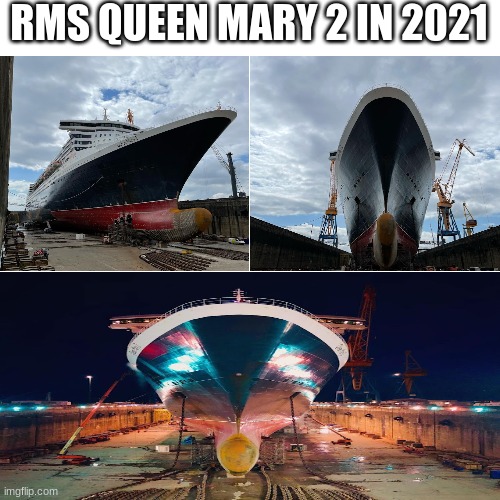 idk if you guys care but as a ship person i do. | RMS QUEEN MARY 2 IN 2021 | image tagged in memes,ships,boats,titanic | made w/ Imgflip meme maker