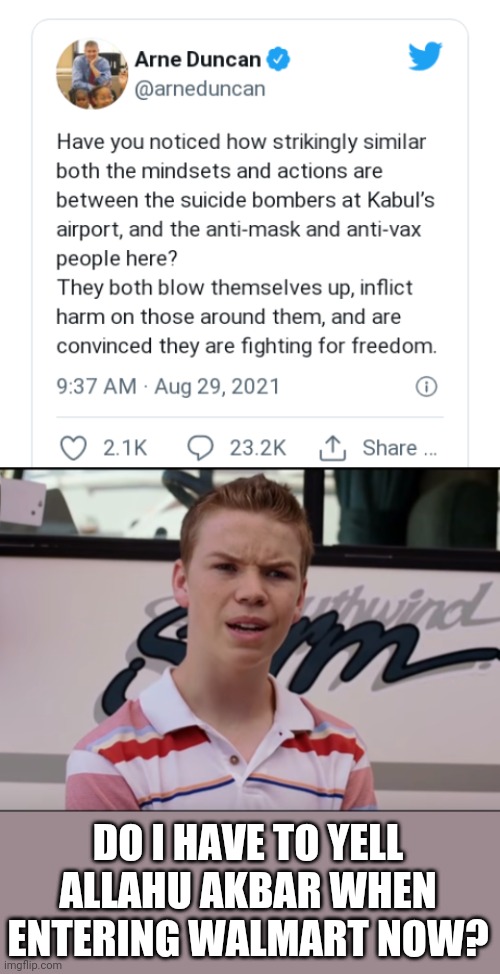 DO I HAVE TO YELL ALLAHU AKBAR WHEN ENTERING WALMART NOW? | image tagged in you guys are getting paid | made w/ Imgflip meme maker