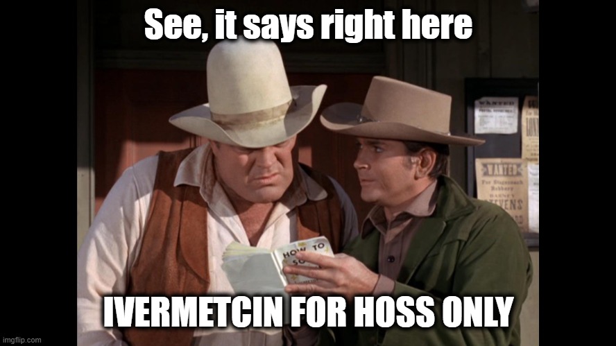 Hoss Medication | See, it says right here; IVERMETCIN FOR HOSS ONLY | image tagged in hoss's,ivermectin,covidiots | made w/ Imgflip meme maker