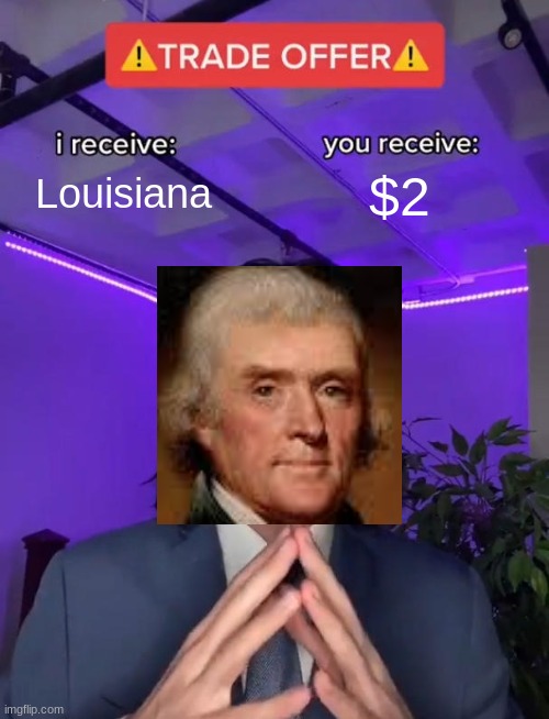 Trade Offer | Louisiana; $2 | image tagged in trade offer | made w/ Imgflip meme maker