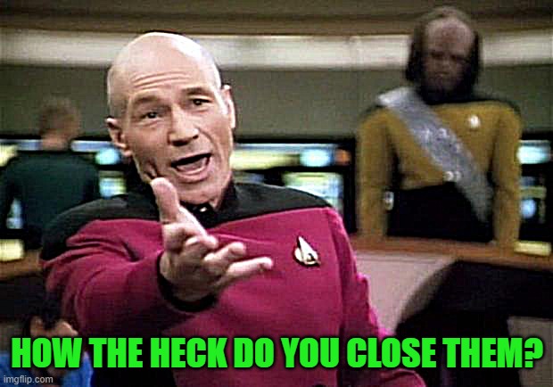 startrek | HOW THE HECK DO YOU CLOSE THEM? | image tagged in startrek | made w/ Imgflip meme maker
