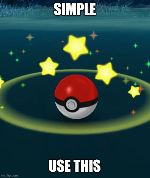 Pokeball | SIMPLE USE THIS | image tagged in pokeball | made w/ Imgflip meme maker