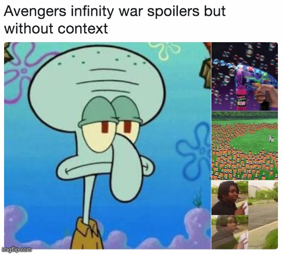 to the people who didn't watch infinity war | made w/ Imgflip meme maker