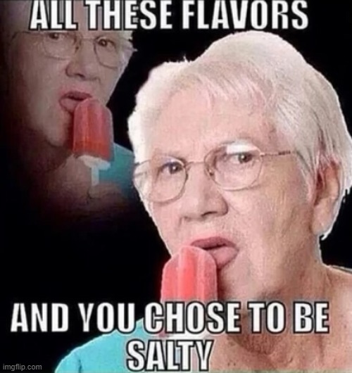 all these flavors | image tagged in all these flavors | made w/ Imgflip meme maker