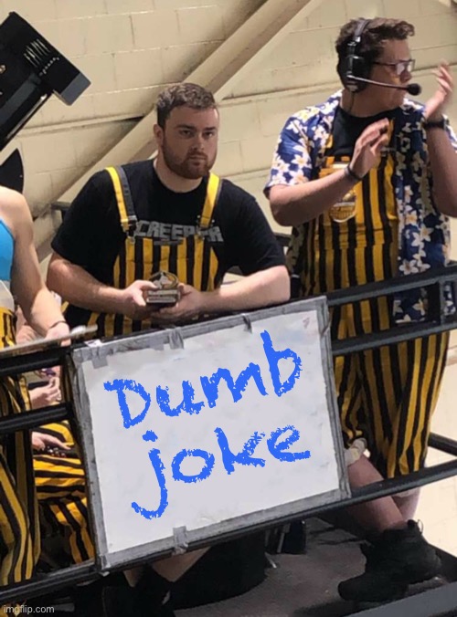 Zach’s Sign | Dumb joke | image tagged in zach s sign | made w/ Imgflip meme maker