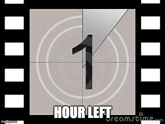 It's the final countdown! Last chance to vote! | HOUR LEFT | image tagged in vote pr1ce,for president,vote incognitoguy,for vice president,vote pollard,for congress | made w/ Imgflip meme maker