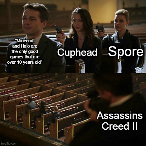 Assassination chain | ''Minecraft and Halo are the only good games that are over 10 years old''; Spore; Cuphead; Assassins Creed II | image tagged in assassination chain | made w/ Imgflip meme maker