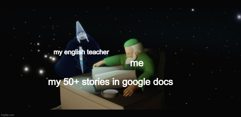 dude reading thick book | my english teacher; me; my 50+ stories in google docs | image tagged in dude reading thick book | made w/ Imgflip meme maker