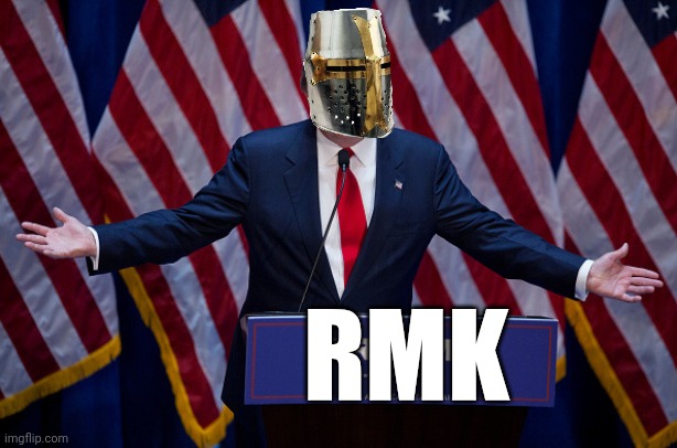 RMK FOR THE WIN | RMK | image tagged in donald trump | made w/ Imgflip meme maker