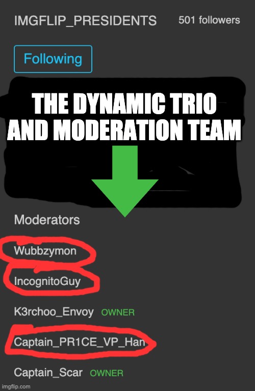 The Best! The absolute best! | THE DYNAMIC TRIO AND MODERATION TEAM | image tagged in memes,unfunny | made w/ Imgflip meme maker