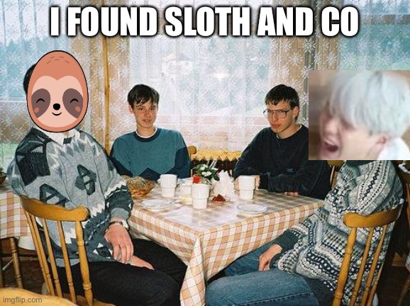 First day of Non-campaigning | I FOUND SLOTH AND CO | image tagged in nerd party | made w/ Imgflip meme maker