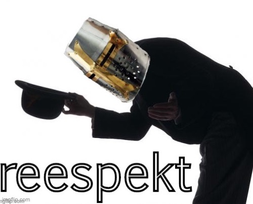 Crusader reespekt | image tagged in crusader reespekt | made w/ Imgflip meme maker