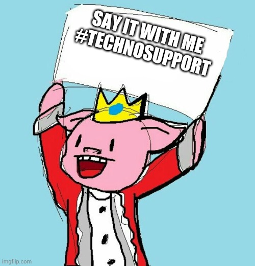 #technosupport | SAY IT WITH ME
#TECHNOSUPPORT | image tagged in technoblade holding sign,technoblade,cancer,support,stand up,technoblade never dies | made w/ Imgflip meme maker