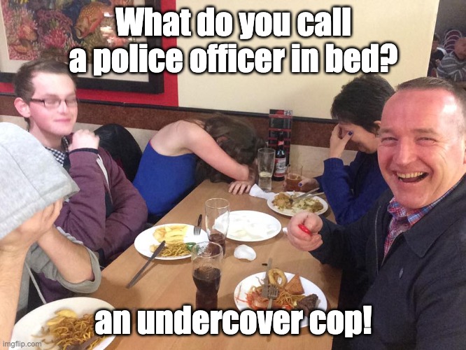 Dad joke | What do you call a police officer in bed? an undercover cop! | image tagged in dad joke meme | made w/ Imgflip meme maker