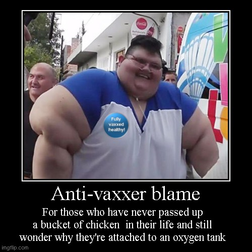 image tagged in demotivationals,vaccine cult,unhealthy living,obesity,blame game,political humor | made w/ Imgflip demotivational maker