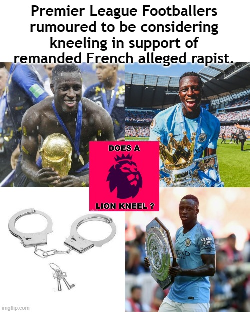 Premier League Rumours | Premier League Footballers
rumoured to be considering
kneeling in support of
remanded French alleged rapist. | image tagged in therapist | made w/ Imgflip meme maker