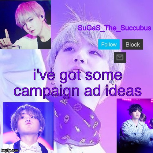 plus we need to promote the bank more | i've got some campaign ad ideas | image tagged in sugas suga announcement temp | made w/ Imgflip meme maker