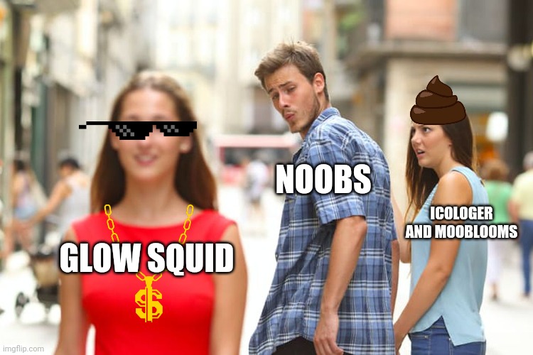 Distracted Boyfriend | NOOBS; ICOLOGER AND MOOBLOOMS; GLOW SQUID | image tagged in memes,distracted boyfriend | made w/ Imgflip meme maker