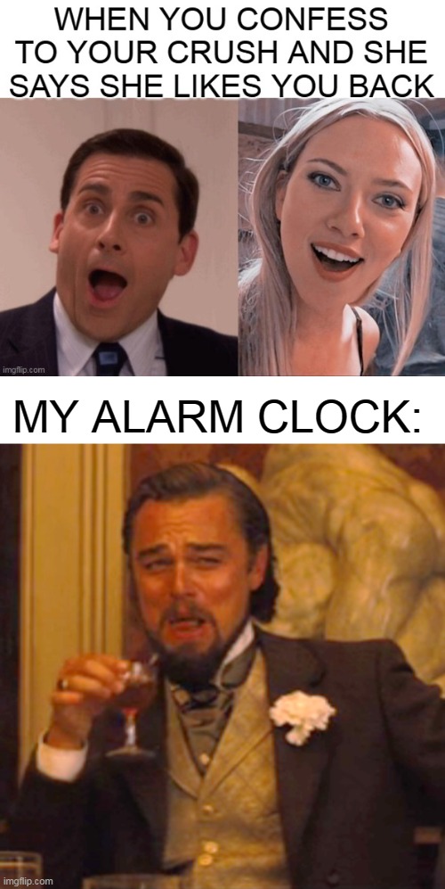 Wakey Wakey | MY ALARM CLOCK: | image tagged in memes,laughing leo,crush | made w/ Imgflip meme maker