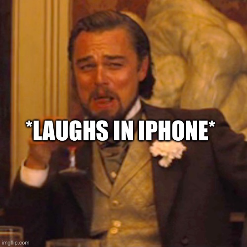 Laughing Leo Meme | *LAUGHS IN IPHONE* | image tagged in memes,laughing leo | made w/ Imgflip meme maker