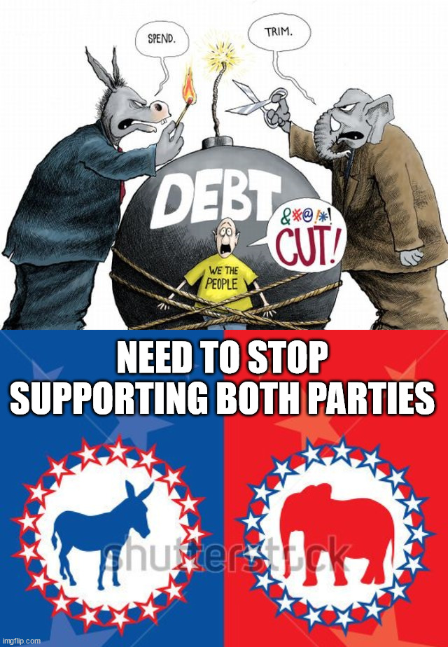 The parties argue over millions when we can not afford none of it. | NEED TO STOP SUPPORTING BOTH PARTIES | image tagged in re-defined political parties,spending | made w/ Imgflip meme maker