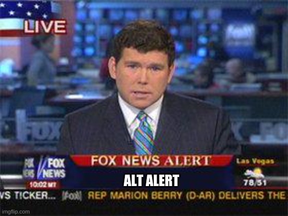 Fox news alert | ALT ALERT | image tagged in fox news alert | made w/ Imgflip meme maker