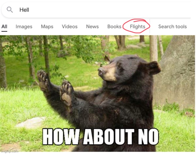 How about no | image tagged in how about no bear,hell | made w/ Imgflip meme maker