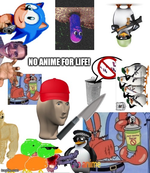 no anime for life! | image tagged in no anime for life | made w/ Imgflip meme maker