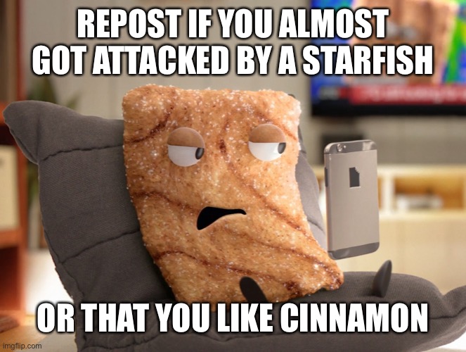 Crazy Square | REPOST IF YOU ALMOST GOT ATTACKED BY A STARFISH; OR THAT YOU LIKE CINNAMON | image tagged in crazy square | made w/ Imgflip meme maker
