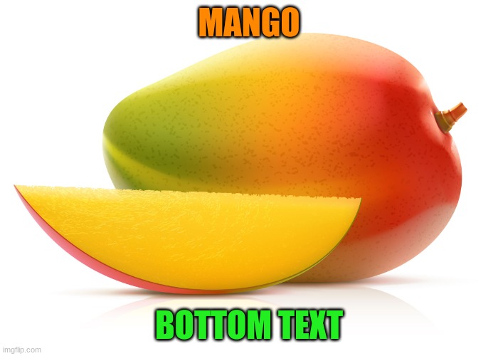 Mango Gang | MANGO; BOTTOM TEXT | image tagged in mango,mangogang,mnggng,gang,uwu,choccy milk | made w/ Imgflip meme maker