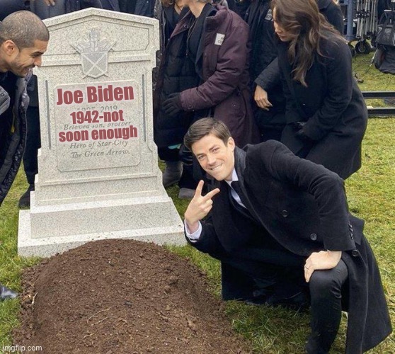 Funeral | Joe Biden 1942-not soon enough | image tagged in funeral | made w/ Imgflip meme maker