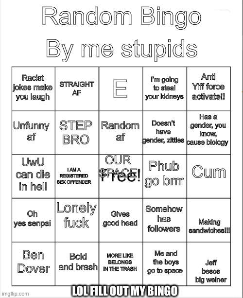 Iia | LOL FILL OUT MY BINGO | image tagged in bingo bitches | made w/ Imgflip meme maker
