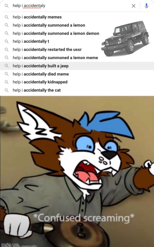 JEEP | image tagged in confused furry screaming,help i accidentally | made w/ Imgflip meme maker