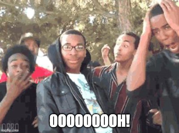 OOOOOOOOH! | made w/ Imgflip meme maker