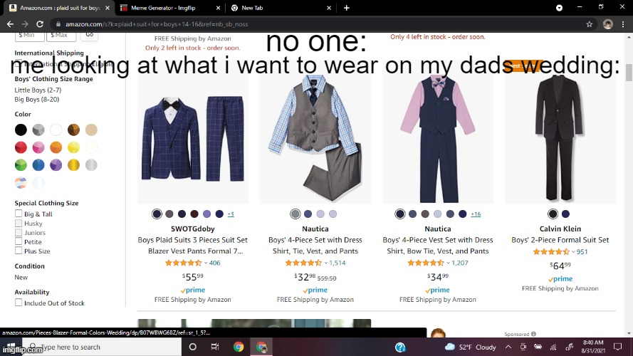 took me like 10 mins on how to take a damn screenshot | me looking at what i want to wear on my dads wedding:; no one: | made w/ Imgflip meme maker