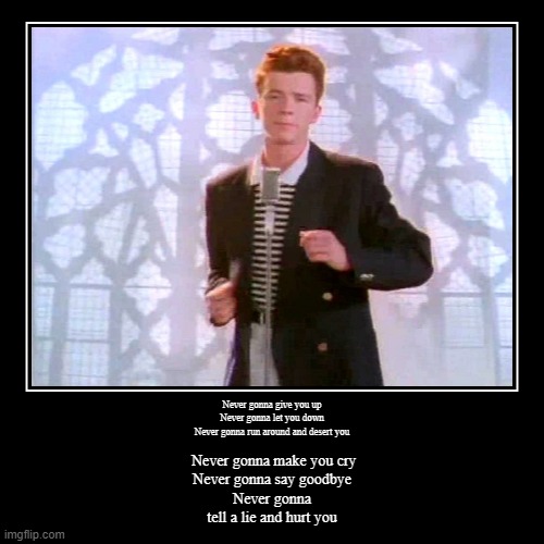 rickrolled | image tagged in funny,demotivationals,rickroll,rickrolled,funny memes,memes | made w/ Imgflip demotivational maker